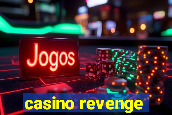 casino revenge