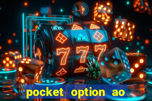 pocket option ao opes para iniciantes trading ao opes