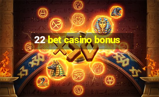 22 bet casino bonus