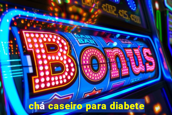 chá caseiro para diabete