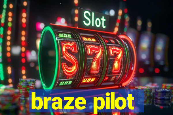 braze pilot