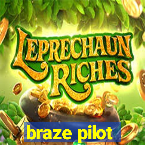 braze pilot