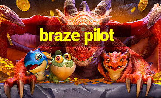 braze pilot