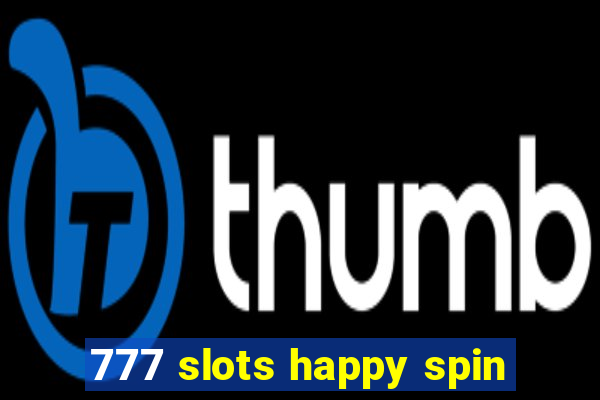 777 slots happy spin