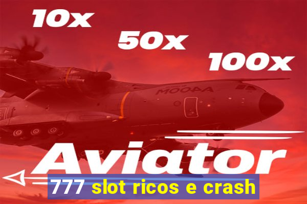 777 slot ricos e crash