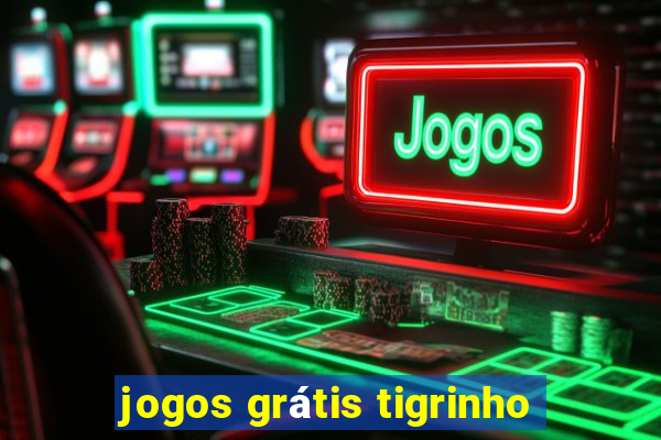 jogos grátis tigrinho