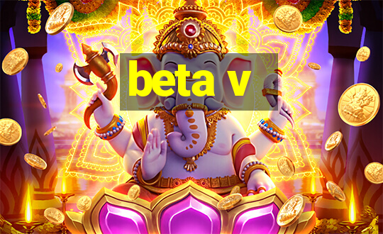 beta v