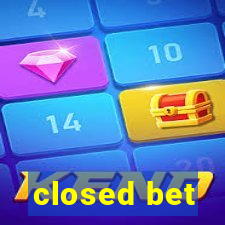 closed bet