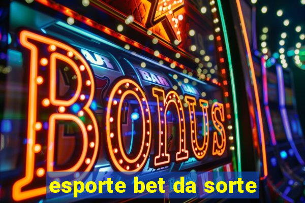 esporte bet da sorte