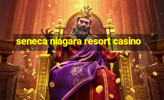 seneca niagara resort casino