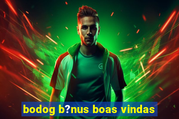 bodog b?nus boas vindas