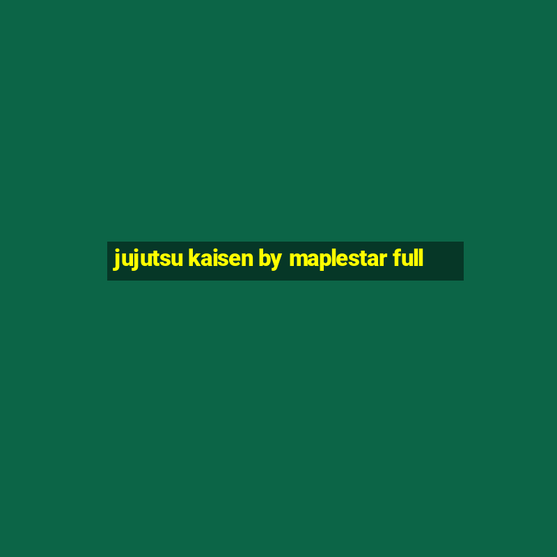 jujutsu kaisen by maplestar full