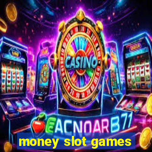 money slot games