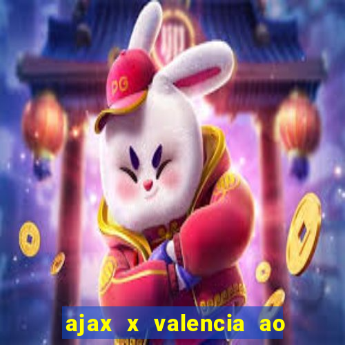 ajax x valencia ao vivo futemax