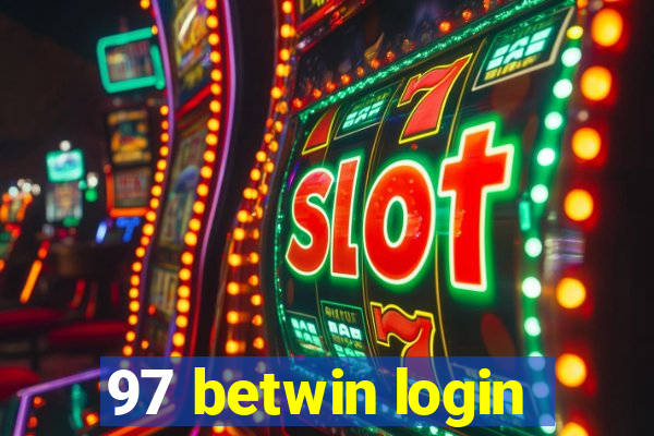 97 betwin login