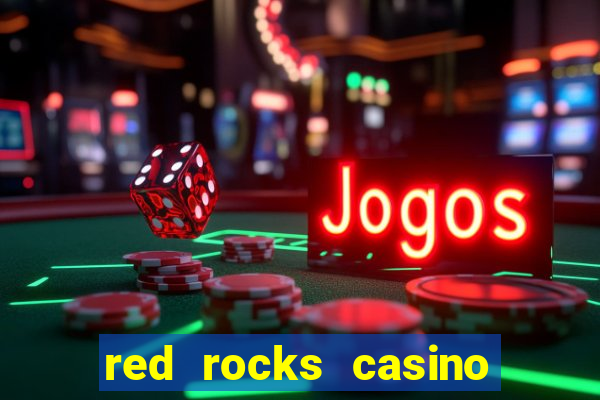 red rocks casino and resort