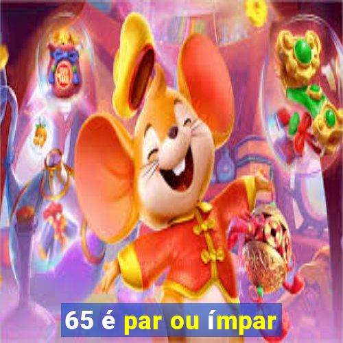 65 é par ou ímpar