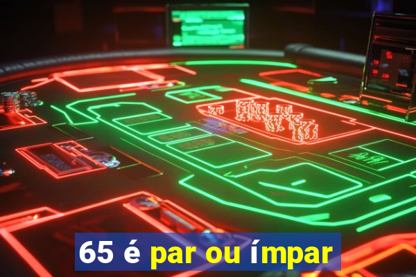 65 é par ou ímpar