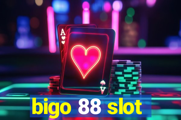 bigo 88 slot