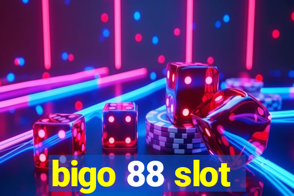 bigo 88 slot