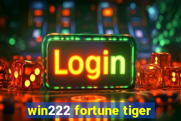 win222 fortune tiger