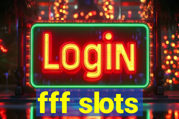 fff slots