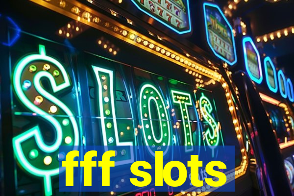 fff slots