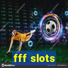 fff slots