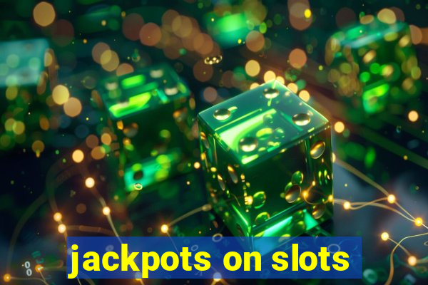 jackpots on slots