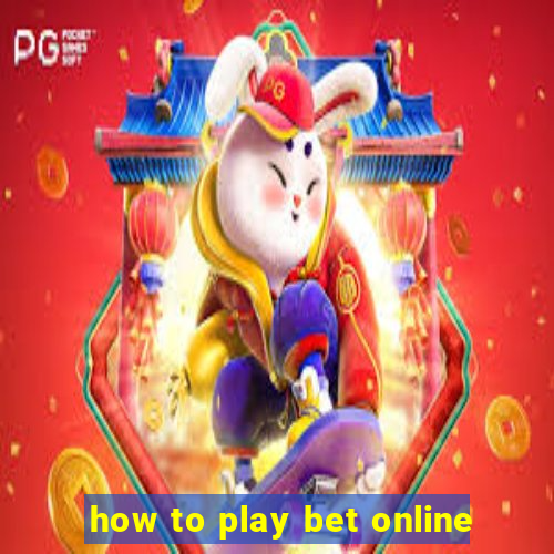 how to play bet online