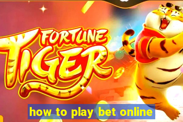 how to play bet online