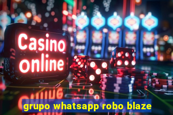 grupo whatsapp robo blaze