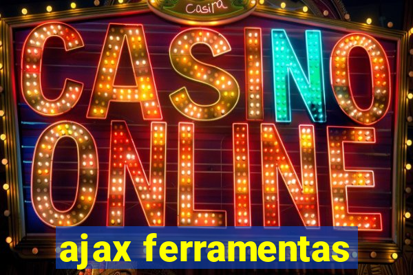 ajax ferramentas