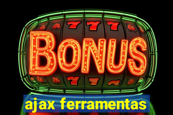 ajax ferramentas