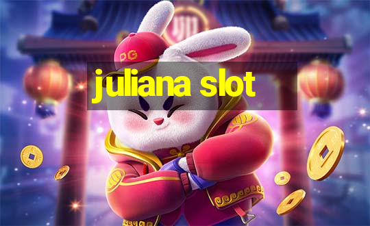 juliana slot