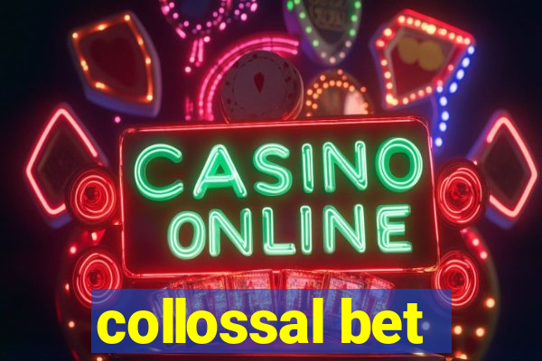 collossal bet