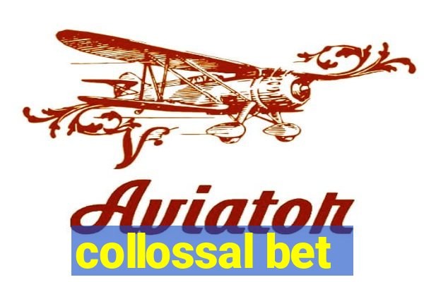 collossal bet