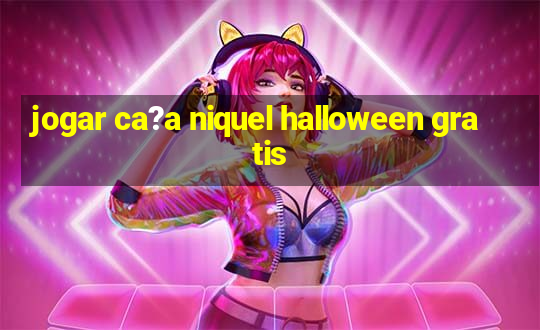 jogar ca?a niquel halloween gratis