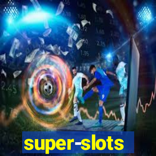 super-slots