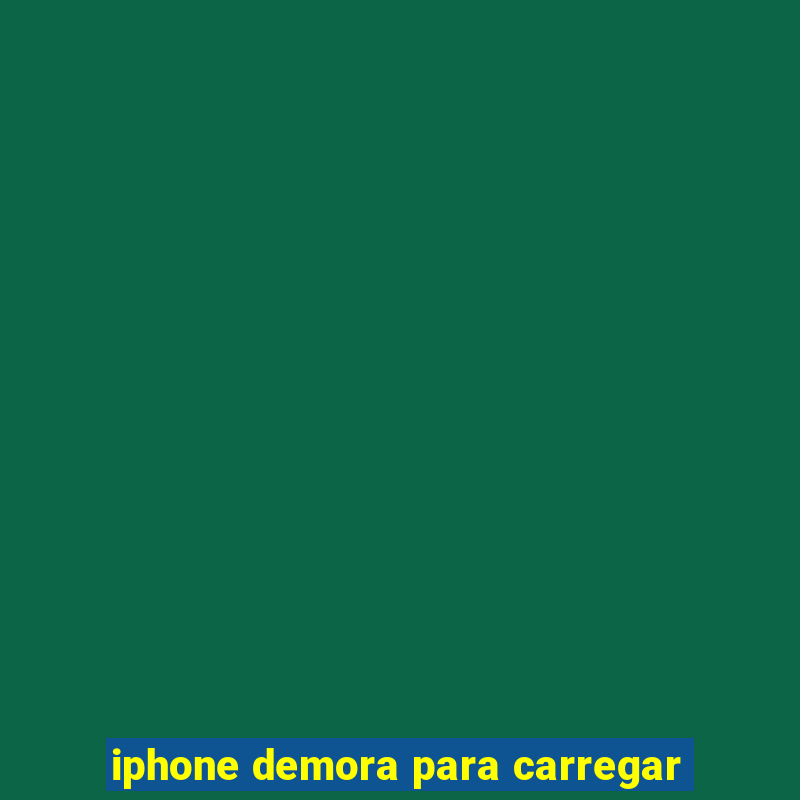 iphone demora para carregar