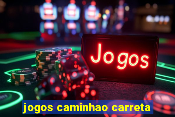 jogos caminhao carreta