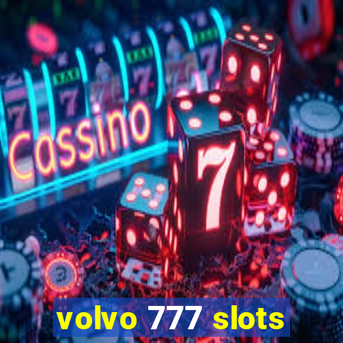 volvo 777 slots