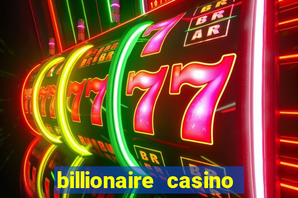 billionaire casino free chips