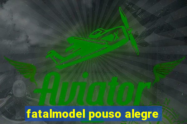 fatalmodel pouso alegre