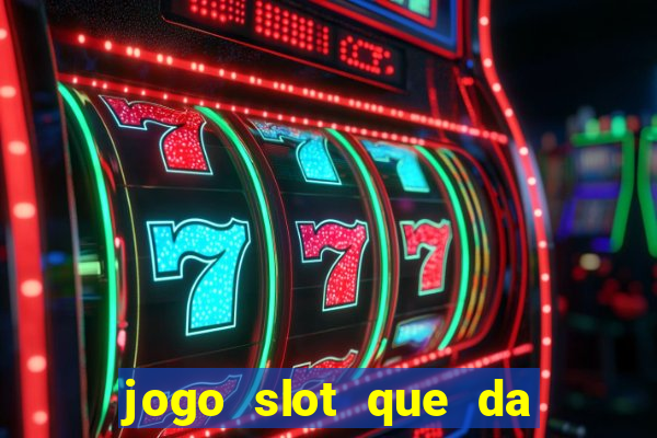 jogo slot que da bonus no cadastro