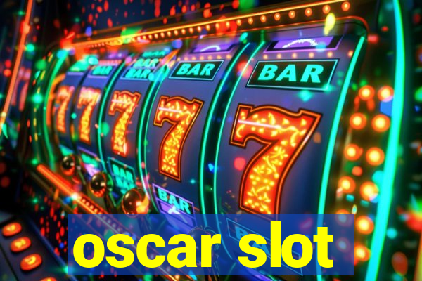 oscar slot