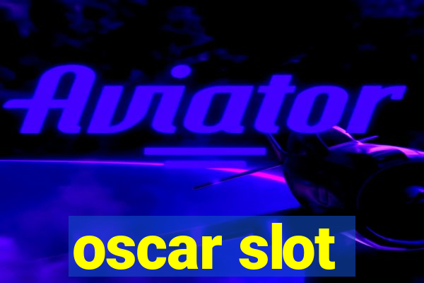 oscar slot