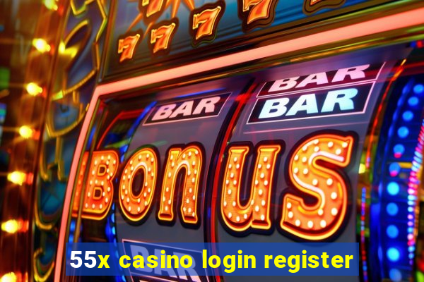 55x casino login register