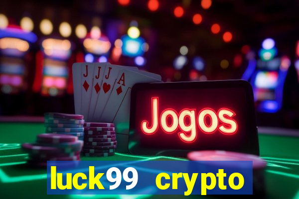 luck99 crypto casino games