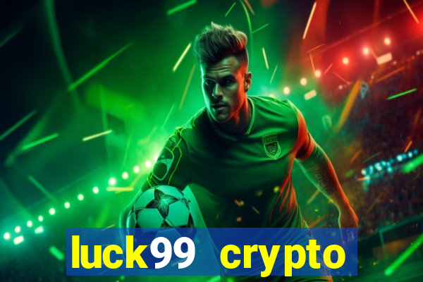 luck99 crypto casino games